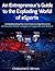 An Entrepreneur's Guide to the Exploding World of eSports: Understanding the Commercial Significance of Counter-Strike, League of Legends and DotA 2 (Unconventional Entrepreneurs Book 3)