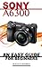 Sony A6300: Any Easy Guide for Beginners