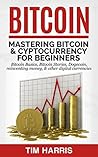 Bitcoin: Mastering Bitcoin & Cyptocurrency for Beginners - Bitcoin Basics, Bitcoin Stories, Dogecoin, Reinventing Money & Other Digital Currencies