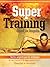 Super training. Sette segreti per lo sviluppo di un fisico e di una mente forti, flessibili e resistenti (Italian Edition)