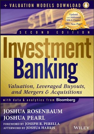 Investment Banking, Enhanced Edition: Valuation, Leveraged Buyouts, and Mergers and Acquisitions + Valuation Models (Wiley Finance)