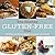 The Healthy Gluten-Free Diet: Nutritious and Delicious Recipes for a Gluten-Free Lifestyle