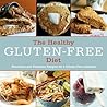 The Healthy Gluten-Free Diet: Nutritious and Delicious Recipes for a Gluten-Free Lifestyle