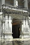 Where Dreams and Visions Live (Anthologies of the Heart Book 1) Where Dreams and Visions Live (Anthologies of the Heart Book 1)
