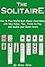 The Solitaire: How to Play World Best Classic Card Game with New Rules, Tips, Tricks to Play and Double your Game Score