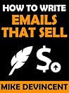 How To Write Emails That Sell Anything And Smash Writer’s Block