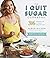 The I Quit Sugar Cookbook: ...