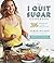 The I Quit Sugar Cookbook: 306 Recipes for a Clean, Healthy Life