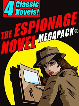The Espionage Novel MEGAPACK®: 4 Classic Novels (Kindle Edition)
