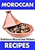 Moroccan Recipes: Delicious And Yummy Moroccan Dishes (Moroccan sweets, Moroccan cooking, Moroccan Food, Moroccans snakes )