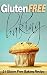 Gluten Free Baking: 21 Gluten Free Baking Recipe (Gluten-Free, Paleo Snacks, Desserts Desserts, Baking, Chocolate, Biscuits, Snacks)
