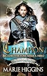Champion by Marie Higgins Champion by Marie Higgins