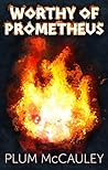 Worthy of Prometheus Worthy of Prometheus