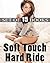 Soft Touch, Hard Ride... 15 Incredibly Hot Tales of Panty Dropping Pleasures! Short Story Collection