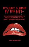 It's Just a Jump to the Left...: The Unauthorized Guide to Occult Symbolism in the Rocky Horror Picture Show