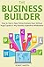 THE BUSINESS BUILDER (2016 bundle): How to Start a New Online Business Even Without Huge Capital or Any Business Experience Whatsoever