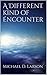 A Different Kind of Encounter by Michael D. Larson