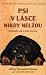 Psi v lásce nikdy nelžou by Jeffrey Moussaieff Masson Psi v lásce nikdy nelžou by Jeffrey Moussaieff Masson