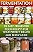 Fermentation 25 Easy Fermented Food Recipes For Your Perfect Health And Shiny Look: (fermentation, healthy recipe book) (fermentation for beginners)