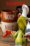 Souping: A new way to great health and disease recovery, weight loss, anti-aging, healthy hairs, healthy brain (Healthy living Book 1)