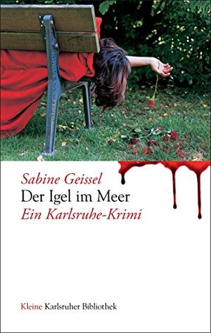 Der Igel im Meer: Ein Karlsruhe-Krimi (Kleine Karlsruher Bibliothek 7) (German Edition)