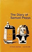 The Diary of Samuel Pepys: in Three Volumes: Volume One