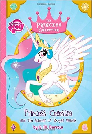 My Little Pony: Princess Celestia and the Summer of Royal Waves (The Princess Collection)