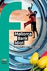 Mallorca, Bank, Idiot Mallorca, Bank, Idiot