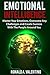 Emotional Intelligence: Master Your Emotions, Overcome Any Challenges and Create Success With The People Around You