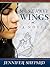 Must Have Wings by Jennifer Shepard