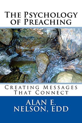 The Psychology of Preaching: Creating Messages That Connect (Kindle Edition)
