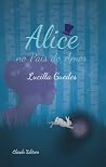 Alice no país do amor by Lucilla Guedes