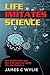 Life Imitates Science: How Science Can Give You a Perspective about Life and Business
