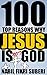 100 Top Reasons Why Jesus is Not God