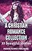 Christian Romances Collection: 10 Beautiful Christian Love Stories