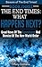 The End Times: What Happens Next?: Good News Of The Apocalypse and Demise of the New World Order (Beware of the End Times! Book 3)