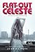 Flat-Out Celeste – Celeste bolondulásig (Szeretni bolondulásig, #2)