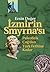 İzmir'in Smyrna'sı: Paleolitik Çağ'dan Türk Fethine Kadar