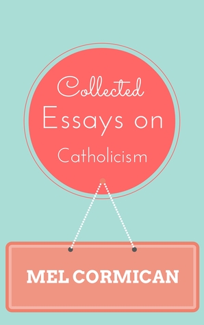 Collected Essays on Catholicism