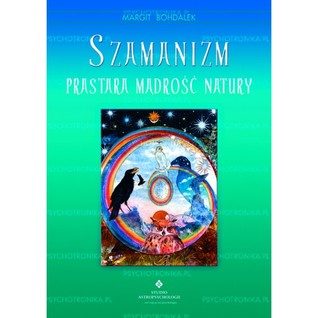 Szamanizm: prastara mądrość natury