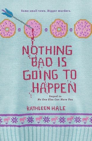 Nothing Bad Is Going to Happen: The Shocking YA Dark Comedy Sequel for Fans of Veronica Mars (Kippy Bushman)