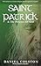 Saint Patrick: A Short Biog...