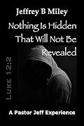 Nothing Is Hidden that Will Not Be Revealed
