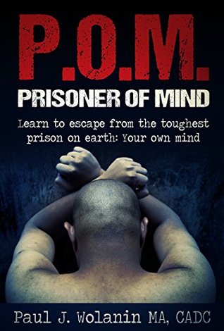 Prisoner of Mind: Learn to escape from the toughest prison on earth: Your own mind (Kindle Edition)