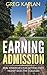 Earning Admission: Real Strategies for Getting into Highly Selective Colleges