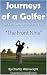 Journeys of a Golfer "Be Ca...