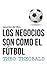 Los negocios son como el fútbol, por Theo Theobald y Cary Cooper (Spanish Edition)
