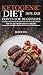 Ketogenic Diet: Do's And Don'ts For Beginners: How to Lose Weight and Feel Amazing (Ketogenic Diet for Weight Loss, Ketogenic Diet for Beginners, Anti Inflammatory Diet)