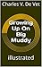 Growing Up On Big Muddy: illustrated