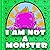 I AM NOT A MONSTER: DON'T T...